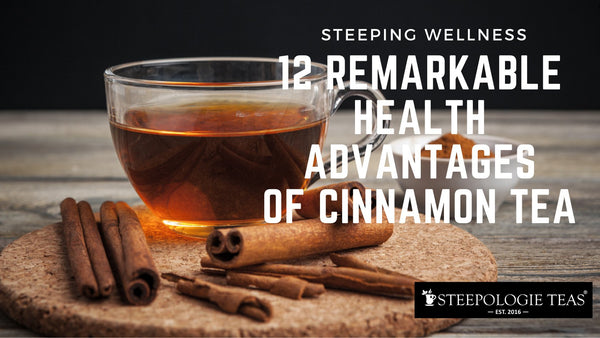 12 Remarkable Health Advantages of Cinnamon Tea - Steepologie