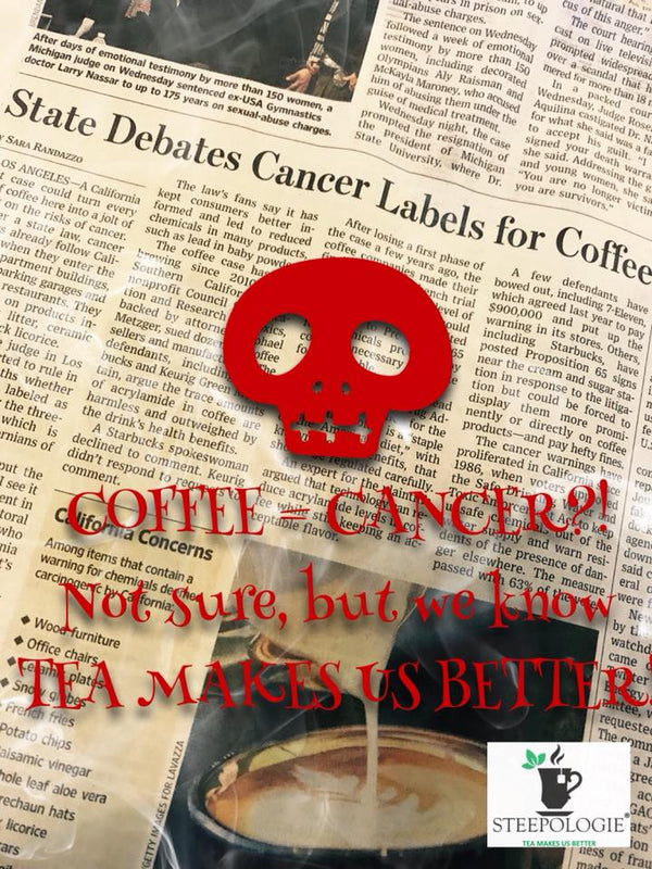 Coffee causes cancer?! - Steepologie
